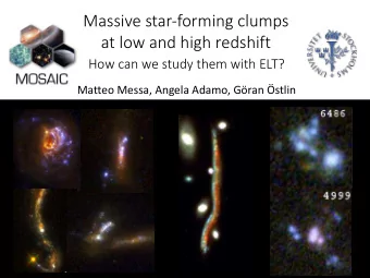 Massive star-forming clumps  at low and high redshift  How can we study them with ELT?  Matteo