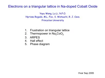 Electrons on a triangular lattice in Na-doped Cobalt Oxide  Yayu Wang, Lu Li, N.P.O. Nyrissa