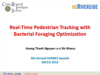 Bacterial Foraging Optimization Hoang Thanh Nguyen and Bir Bhanu  9th Annual HUMIES Awards  GECCO