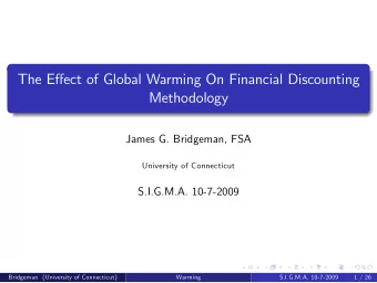 The Eect of Global Warming On Financial Discounting  Methodology  James G. Bridgeman, FSA