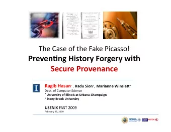 The Case of the Fake Picasso!  Preven&amp;ng History Forgery with  Secure Provenance Ragib Hasan *