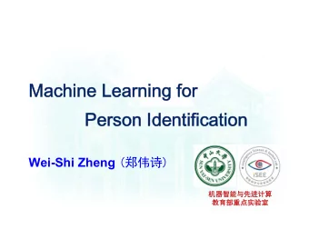 Machine Learning for  Person Identification Wei-Shi Zheng ()