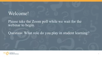 Welcome!  Please take the Zoom poll while we wait for the  webinar to begin.  Question: What role