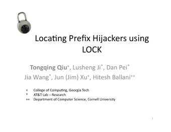 Loca%ngPrefixHijackersusing  LOCK TongqingQiu + ,LushengJi *