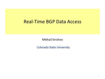 Real-Time BGP Data Access  Mikhail Strizhov  Colorado State University  1  Introduction