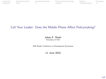 Call Your Leader: Does the Mobile Phone Affect Policymaking?  Jahen F. Rezki  University of York