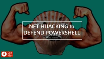 .NET HIJACKING to  DEFEND POWERSHELL  AMANDA ROUSSEAU CanSecWest 2017 | .NET Hijacking to Defend