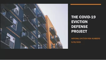 THE COVID-19  EVICTION  DEFENSE  PROJECT  NATI  TIONAL  ONAL EVICTION  CTION RISK  SK NUMBER