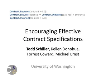 Encouraging Effective  Contract Specifications Todd Schiller , Kellen Donohue,  Forrest Coward,