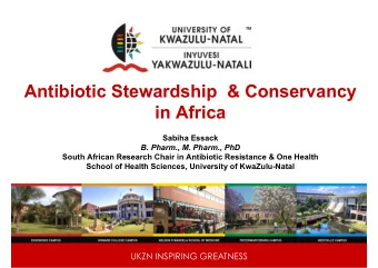 Antibiotic Stewardship  &amp; Conservancy in Africa  Sabiha Essack  B. Pharm., M. Pharm., PhD
