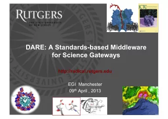 DARE: A Standards-based Middleware  for Science Gateways  http://radical.rutgers.edu  EGI