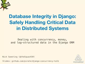 Database Integrity in Django:  Safely Handling Critical Data  in Distributed Systems  Dealing with