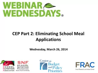 CEP Part 2: Eliminating School Meal Applications  Wednesday, March 26, 2014 Todays Moderator