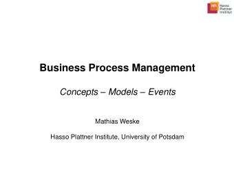 Business Process Management Concepts  Models  Events  Mathias Weske  Hasso Plattner
