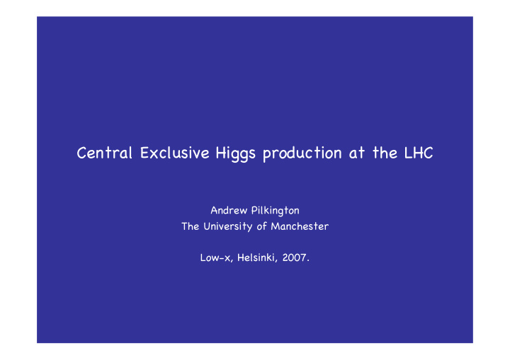 central exclusive higgs production at the lhc