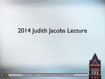 2014 Judith Jacobs Lecture University of Missouri  Center for the Study of Mathematics