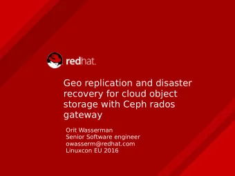 Geo replication and disaster  recovery for cloud object  storage with Ceph rados  gateway  Orit