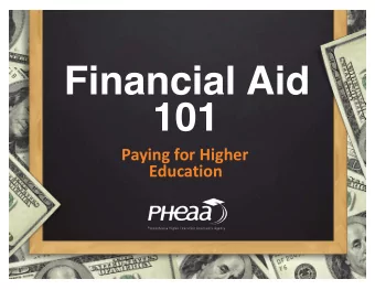 Financial Aid  101  Paying for Higher  Education  Please silence  your cell phones!  Thank you for