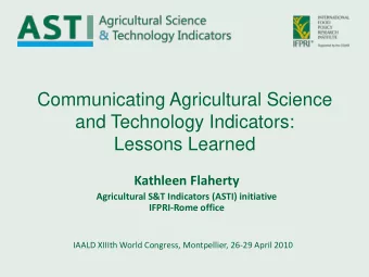 and Technology Indicators:  Lessons Learned  Kathleen Flaherty  Agricultural S&amp;T Indicators