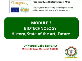 BIOTECHNOLOGY:  History, State of the art, Future  Dr Marcel Daba BENGALY  Universit Ouaga I Pr