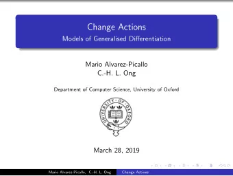 Change Actions  Models of Generalised Differentiation  Mario Alvarez-Picallo  C.-H. L. Ong