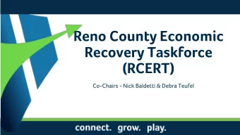 Reno County Economic  Recovery Taskforce  (RCERT)  Co-Chairs - Nick Baldetti &amp; Debra Teufel