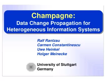 Champagne:  Champagne:  Data Change Propagation for  Data Change Propagation for  Heterogeneous