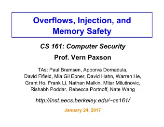 Overflows, Injection, and  Memory Safety CS 161: Computer Security Prof. Vern Paxson  TAs: Paul