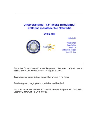 1  The bottomline of the story is that TCP incast is not solved. We will develop this  story by