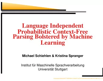 Language Independent  Probabilistic Context-Free  Parsing Bolstered by Machine  Learning  Michael