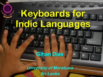 Keyboards for  Indic Languages  Gihan  Gihan D  Dias  ias  Gihan  Gihan D  Dias  ias  University of