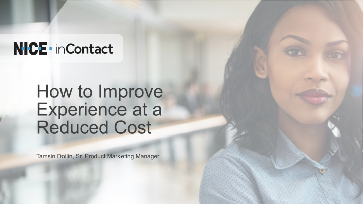 how to improve experience at a reduced cost