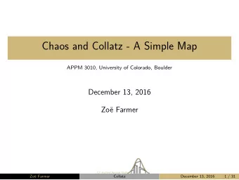 Chaos and Collatz - A Simple Map  APPM 3010, University of Colorado, Boulder  December 13, 2016