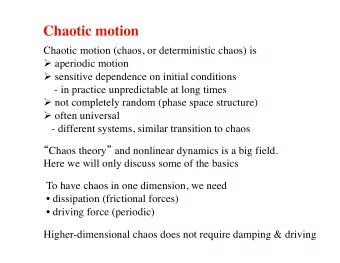 Chaotic motion  Chaotic motion (chaos, or deterministic chaos) is  aperiodic motion  sensitive