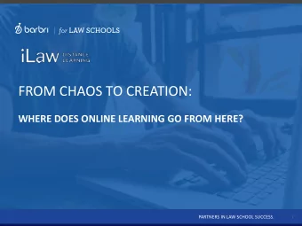 FROM CHAOS TO CREATION:  WHERE DOES ONLINE LEARNING GO FROM HERE?  PARTNERS IN LAW SCHOOL SUCCESS.