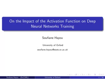 On the Impact of the Activation Function on Deep  Neural Networks Training  Soufiane Hayou