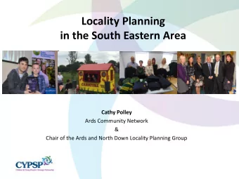 Locality Planning  in the South Eastern Area  Cathy Polley  Ards Community Network  &amp;  Chair of