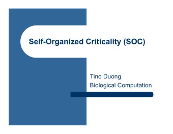 Self-Organized Criticality (SOC)  Tino Duong  Biological Computation  Agenda l Introduction l