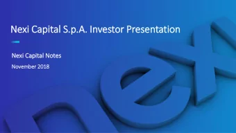 Nexi Capital S.p  .p.A  .A. In  Investor Presentation  Nexi  xi Ca  Capit  ital  l Notes  No