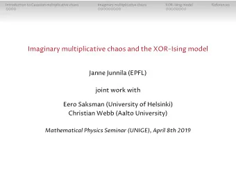 Imaginary multiplicative chaos and the XOR-Ising model  Janne Junnila (EPFL)  joint work with  Eero