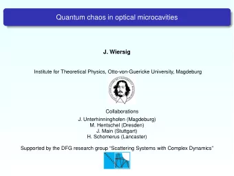Quantum chaos in optical microcavities  J. Wiersig  Institute for Theoretical Physics,