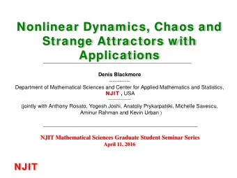 Nonlinear Dynamics, Chaos and  Strange Attractors w ith  Applications  Denis Blackmore