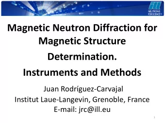 Magnetic Neutron Diffraction for  Magnetic Structure  Determination.  Instruments and Methods  Juan