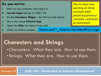Characters and Strings  Characters:  What they are.  How to use them.  Strings:  What they