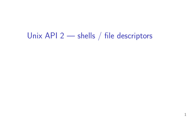 unix api 2 shells fjle descriptors