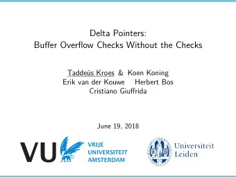 Delta Pointers:  Buffer Overflow Checks Without the Checks  Tadde  us Kroes &amp; Koen Koning