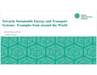 Towards Sustainable Energy and Transport  Systems:  Examples from around the World  Kristin Deason,