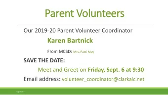 Parent Volunteers  Our 2019-20 Parent Volunteer Coordinator  Karen Bartnick From MCSD: Mrs. Patti