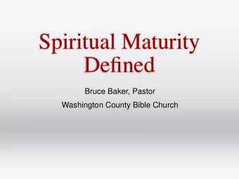 Spiritual Maturity  Defined  Bruce Baker, Pastor  Washington County Bible Church  Hebrews 5:1114