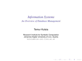 Information Systems  An Overview of Database Management  Temur Kutsia  Research Institute for